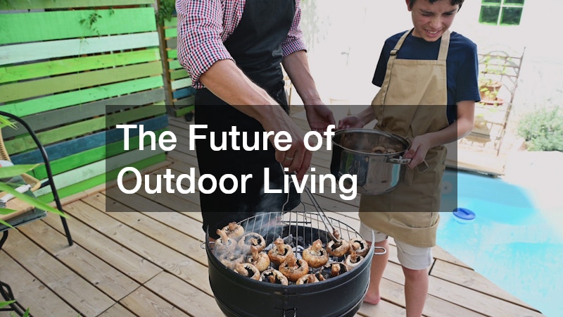The Future of Outdoor Living