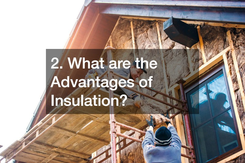 2. What are the Advantages of Insulation?
