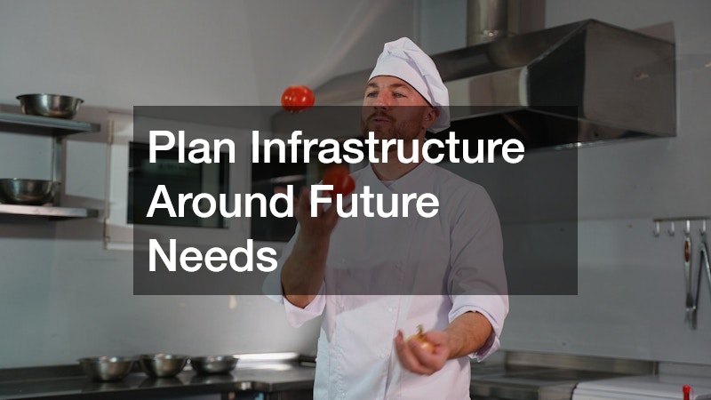 Plan Infrastructure Around Future Needs