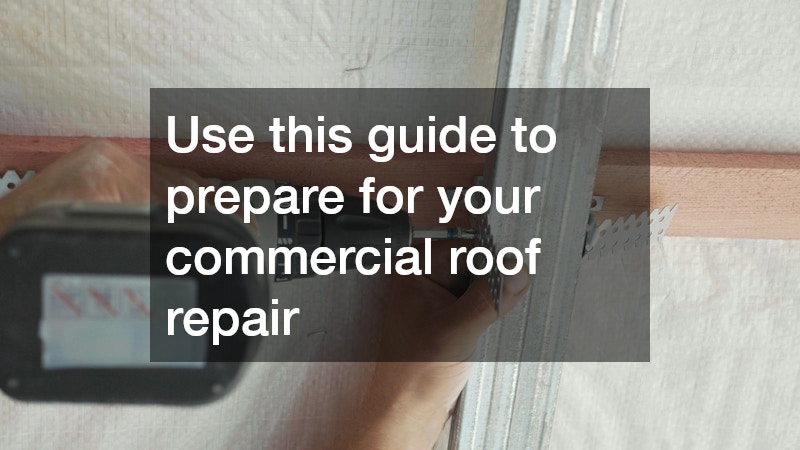 Use this guide to prepare for your commercial roof repair