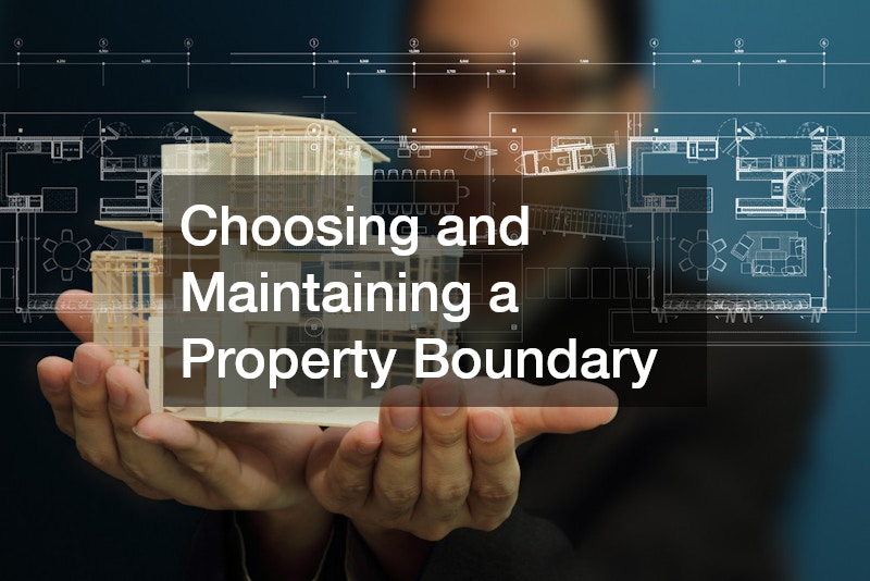 Choosing and Maintaining a Property Boundary