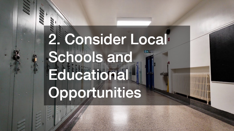 2. Consider Local Schools and Educational Opportunities
