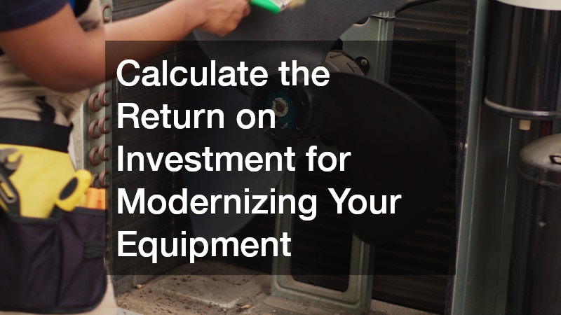 Calculate the Return on Investment for Modernizing Your Equipment