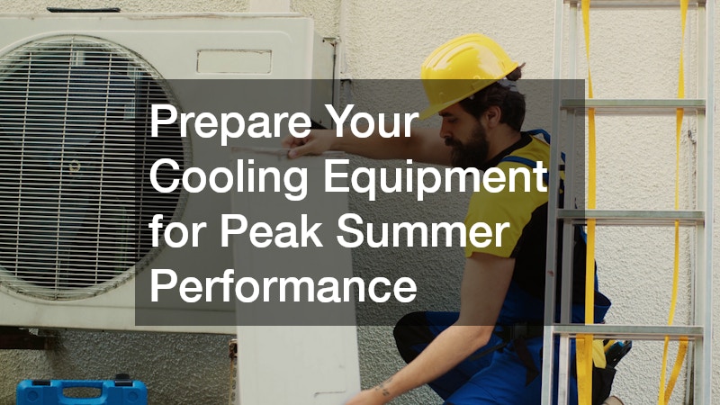 Prepare Your Cooling Equipment for Peak Summer Performance