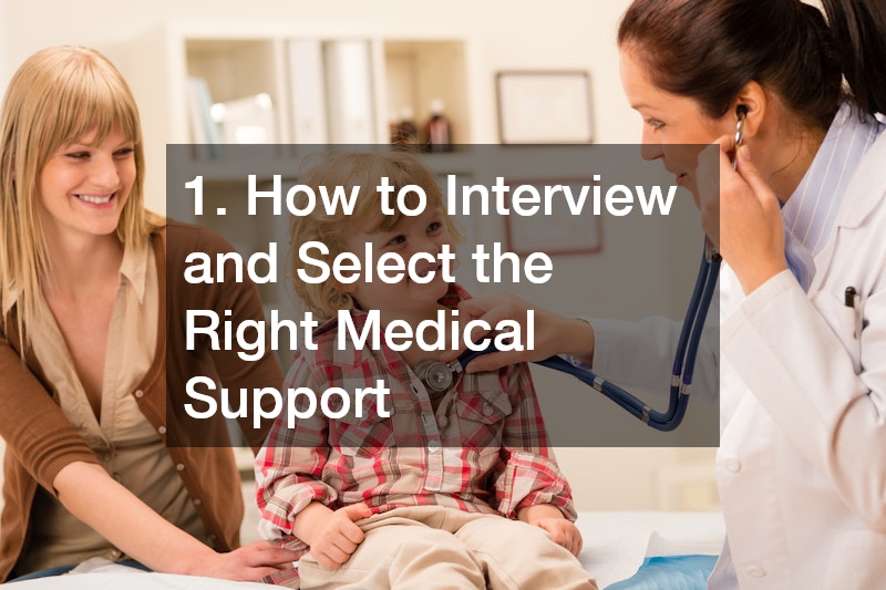 1. How to Interview and Select the Right Medical Support
