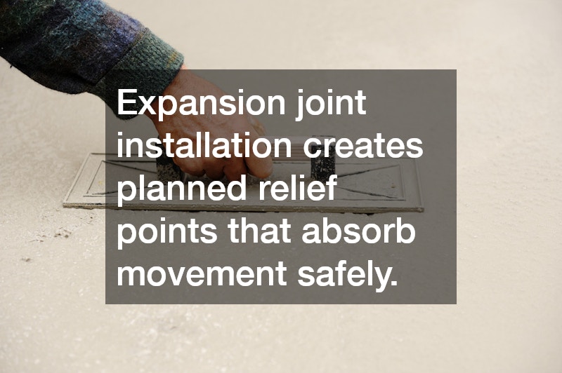 Expansion joint installation creates planned relief points that absorb movement safely.
