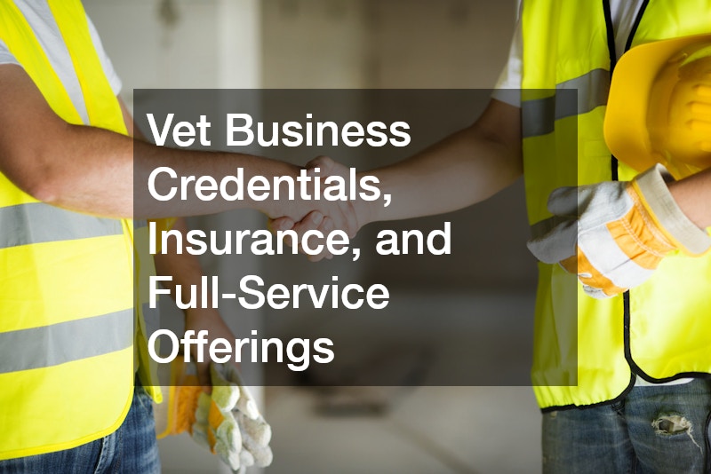 Vet Business Credentials, Insurance, and Full-Service Offerings