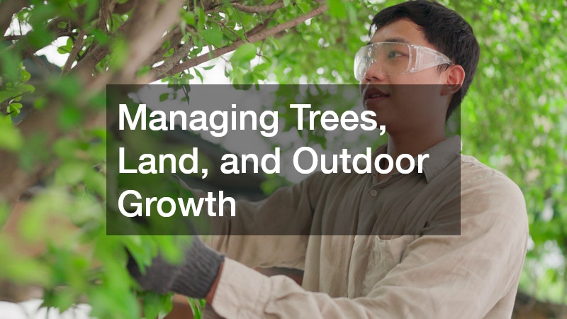 Managing Trees, Land, and Outdoor Growth