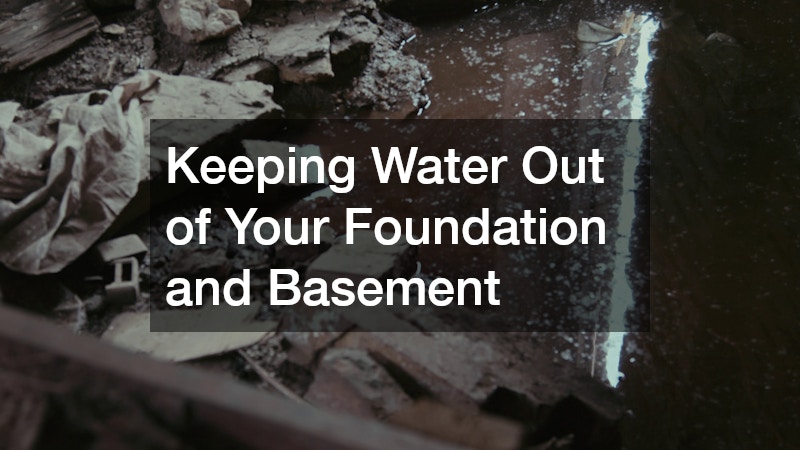 Keeping Water Out of Your Foundation and Basement