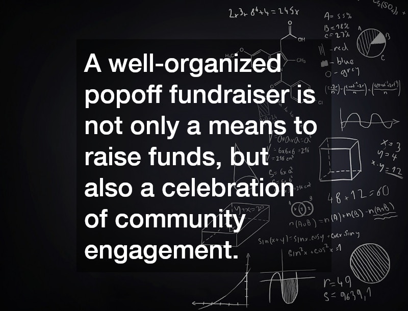 A well-organized popoff fundraiser is not only a means to raise funds, but also a celebration of community engagement.