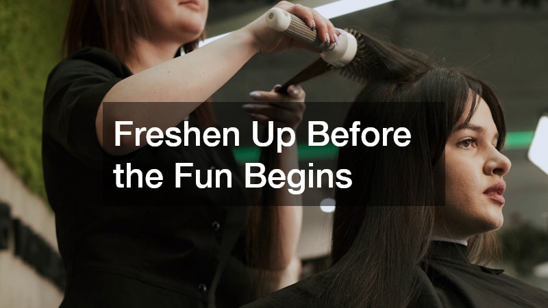 Freshen Up Before the Fun Begins