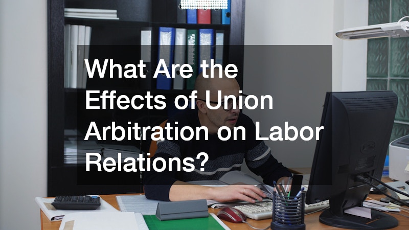 What Are the Effects of Union Arbitration on Labor Relations?