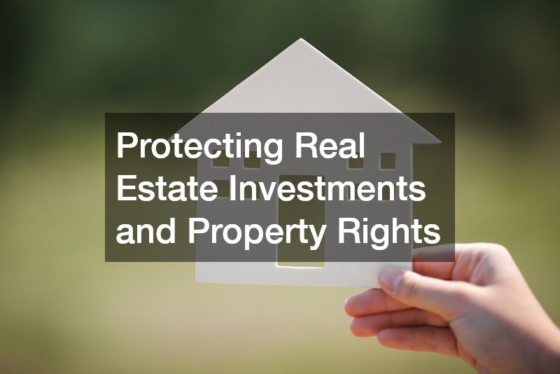Protecting Real Estate Investments and Property Rights