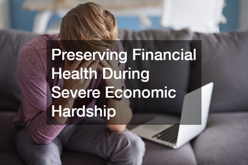 Preserving Financial Health During Severe Economic Hardship