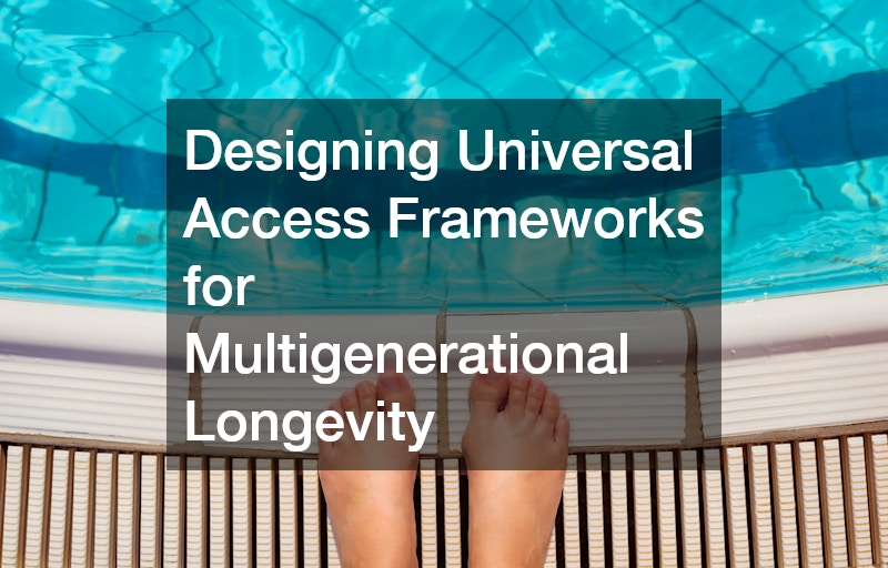 Designing Universal Access Frameworks for Multigenerational Longevity