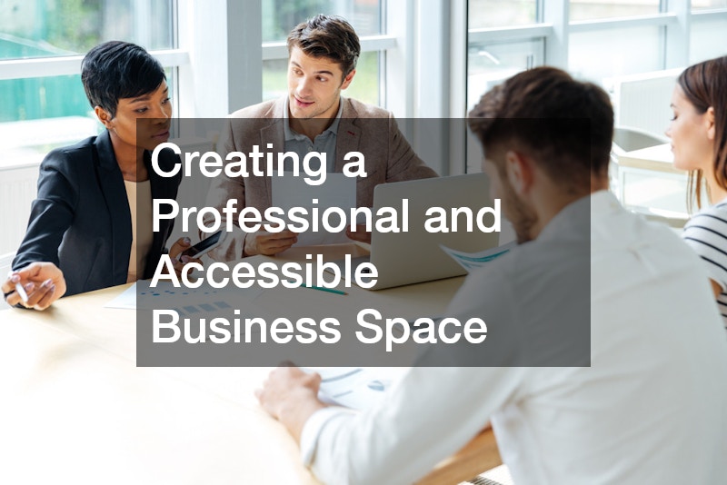 Creating a Professional and Accessible Business Space