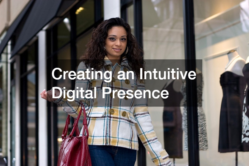 Creating an Intuitive Digital Presence