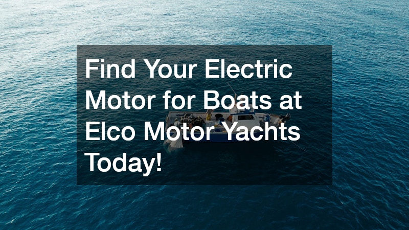 Find Your Electric Motor for Boats at Elco Motor Yachts Today!