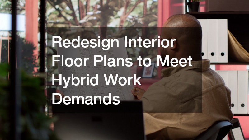 Redesign Interior Floor Plans to Meet Hybrid Work Demands