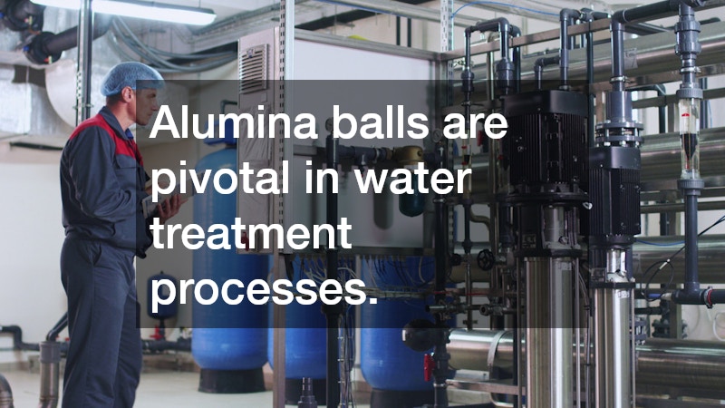 Alumina balls are pivotal in water treatment processes.