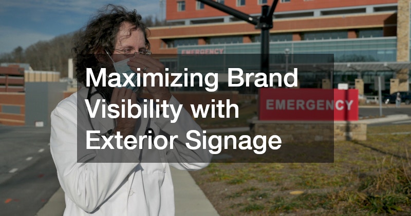 Maximizing Brand Visibility with Exterior Signage