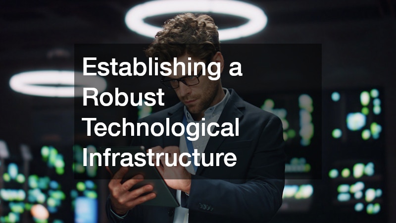 Establishing a Robust Technological Infrastructure