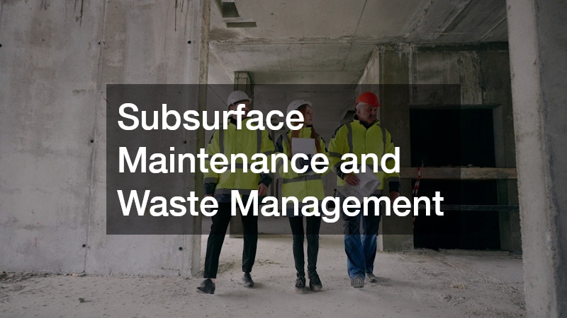 Subsurface Maintenance and Waste Management