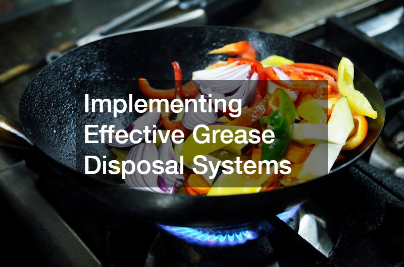 Implementing Effective Grease Disposal Systems