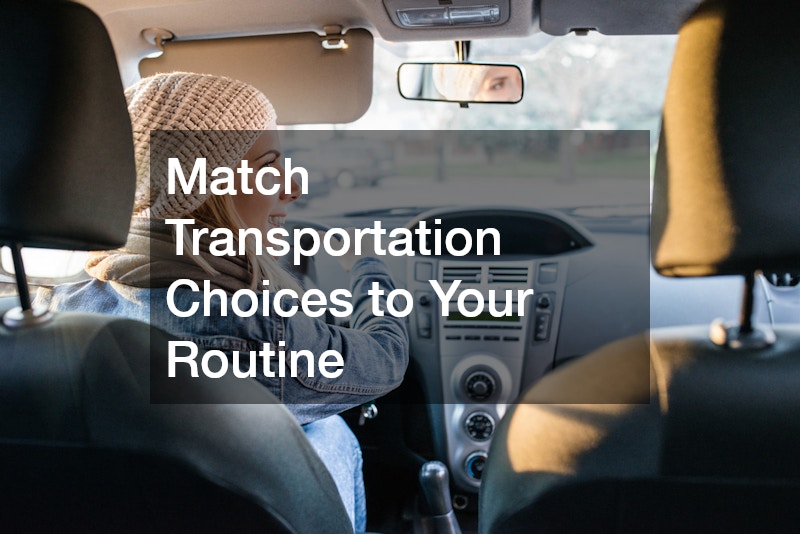 Match Transportation Choices to Your Routine