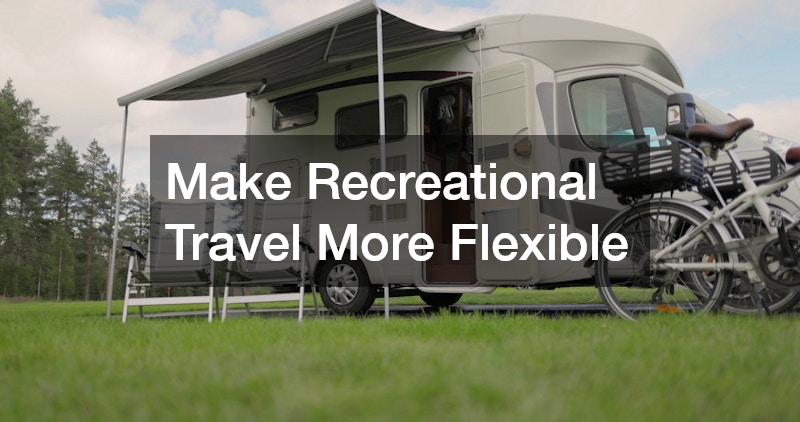 Make Recreational Travel More Flexible