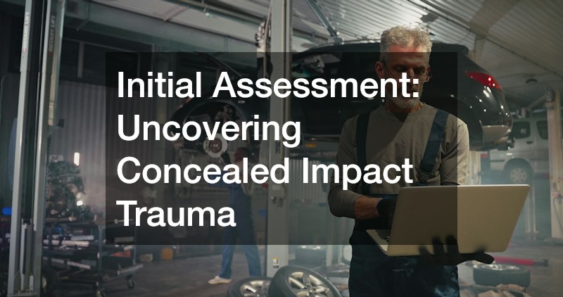 Initial Assessment: Uncovering Concealed Impact Trauma
