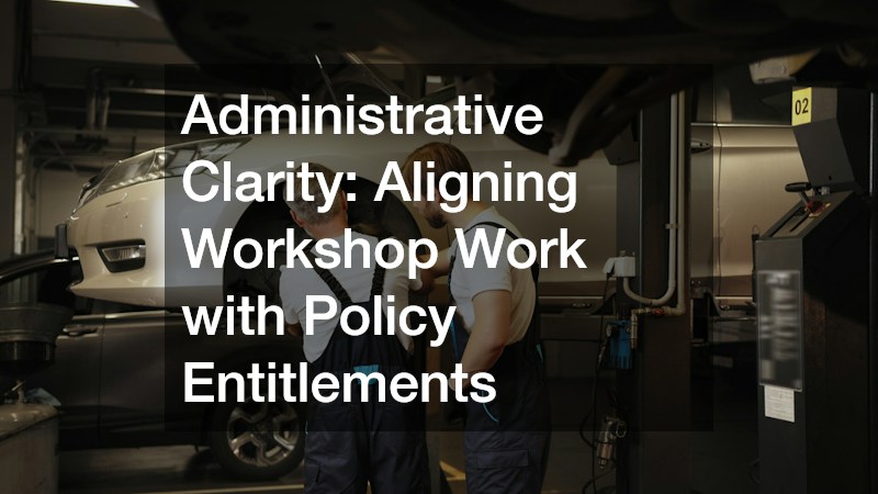 Administrative Clarity: Aligning Workshop Work with Policy Entitlements