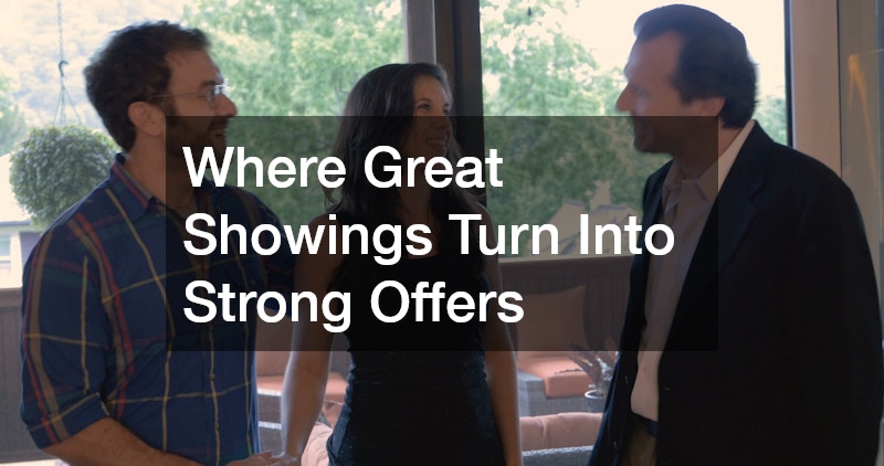 Where Great Showings Turn Into Strong Offers