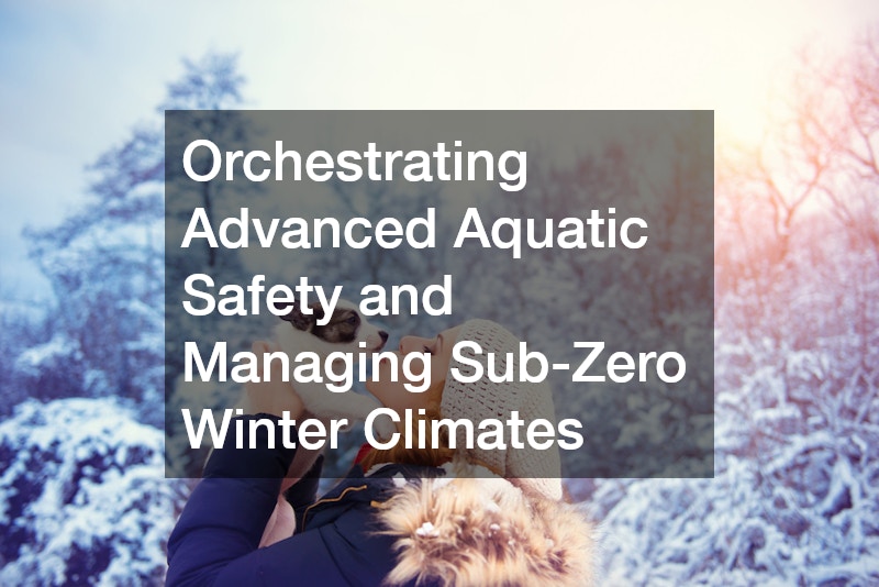Orchestrating Advanced Aquatic Safety and Managing Sub-Zero Winter Climates