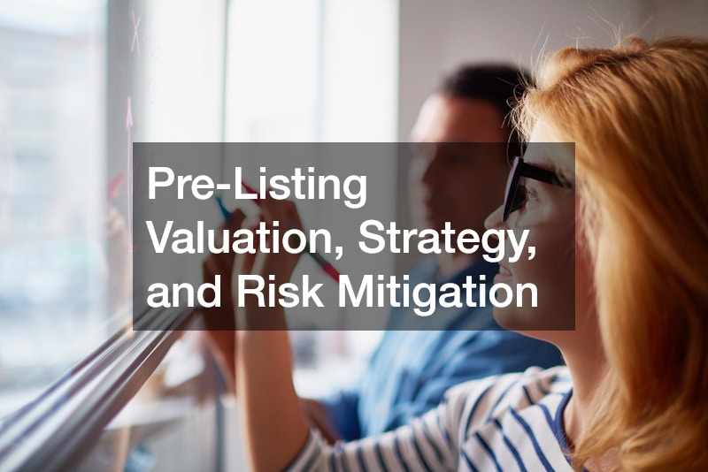 Pre-Listing Valuation, Strategy, and Risk Mitigation