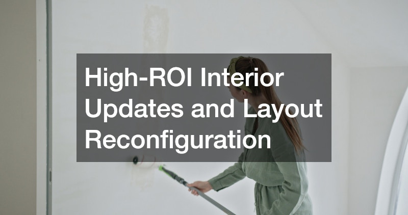 High-ROI Interior Updates and Layout Reconfiguration