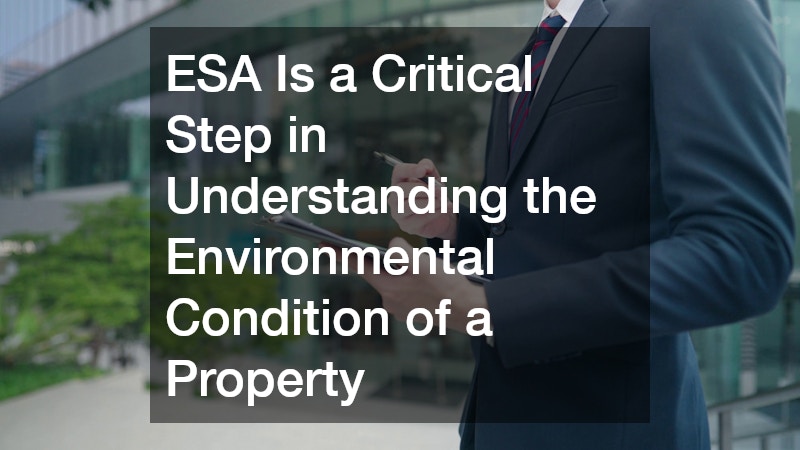 ESA Is a Critical Step in Understanding the Environmental Condition of a Property