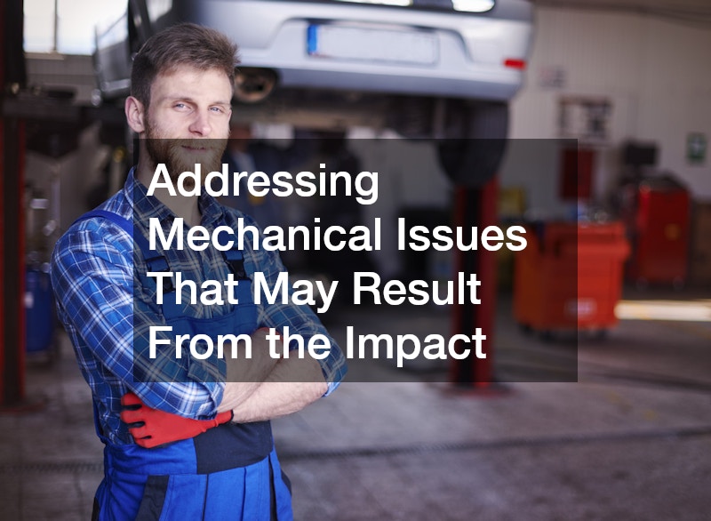 Addressing Mechanical Issues That May Result From the Impact