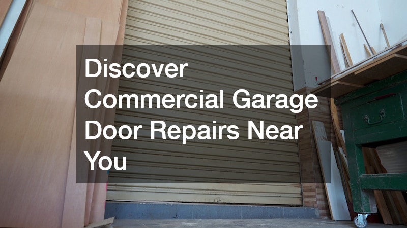 Discover Commercial Garage Door Repairs Near You