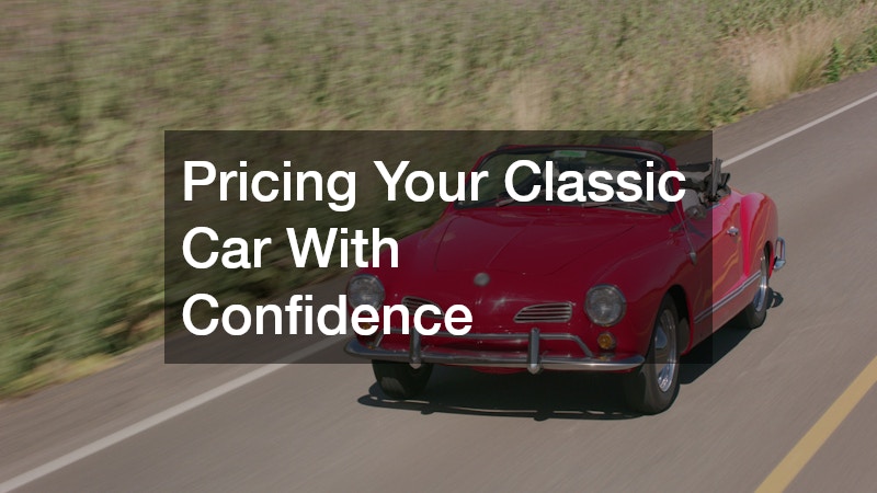 Pricing Your Classic Car With Confidence