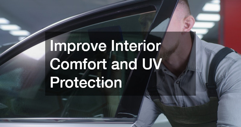 Improve Interior Comfort and UV Protection