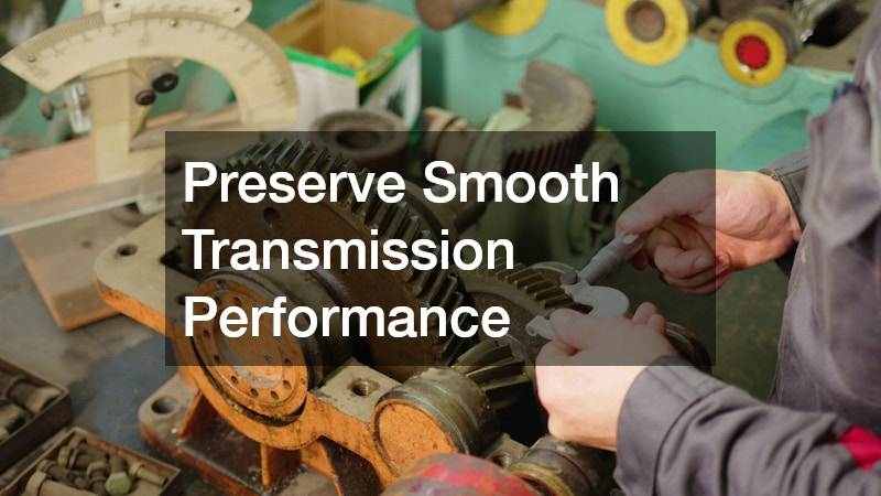Preserve Smooth Transmission Performance