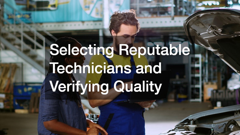 Selecting Reputable Technicians and Verifying Quality