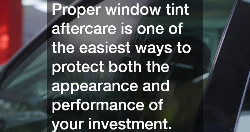 Proper window tint aftercare is one of the easiest ways to protect both the appearance and performance of your investment.