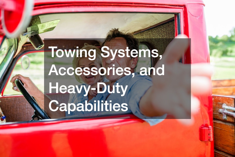 Towing Systems, Accessories, and Heavy-Duty Capabilities