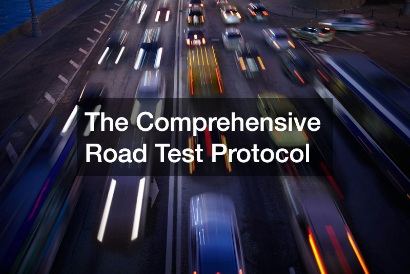 The Comprehensive Road Test Protocol