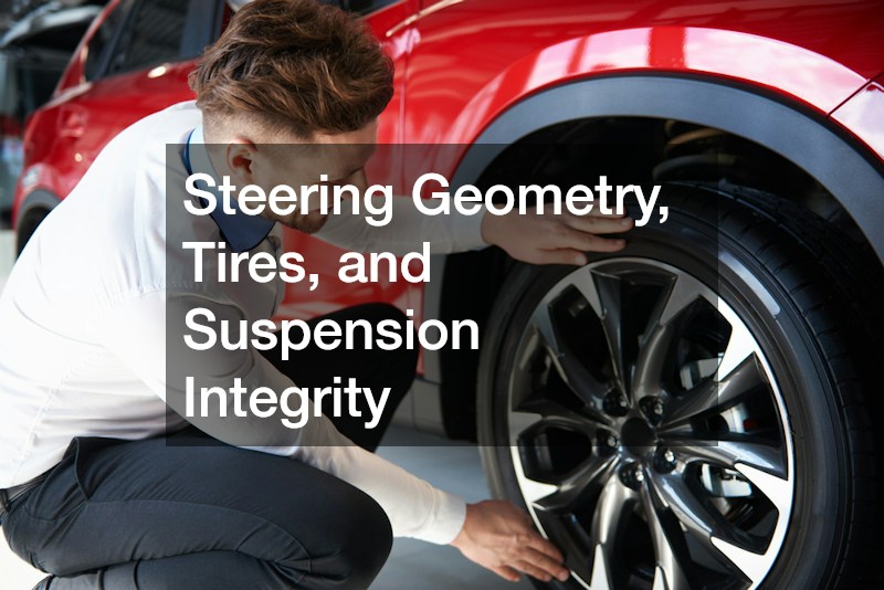 Steering Geometry, Tires, and Suspension Integrity