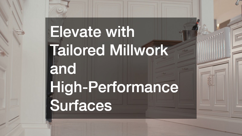 Elevate with Tailored Millwork and High-Performance Surfaces