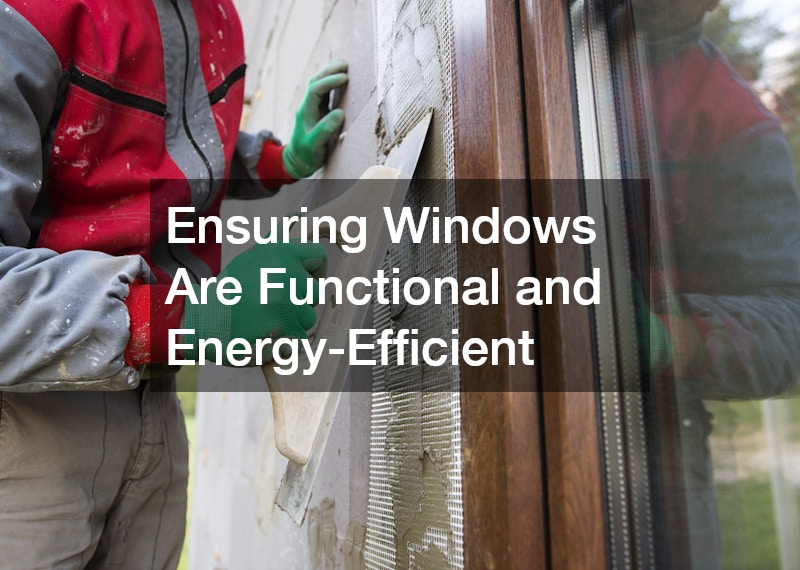 Ensuring Windows Are Functional and Energy-Efficient