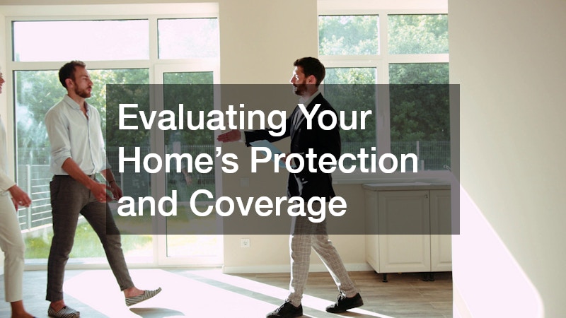 Evaluating Your Home’s Protection and Coverage